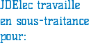 JDElec travaille  en sous-traitance pour: